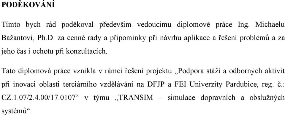 terciárního vzdělávání na DFJP a FEI Univerzity Pardubice, reg. č.: CZ.1.07/2.4.00/17.