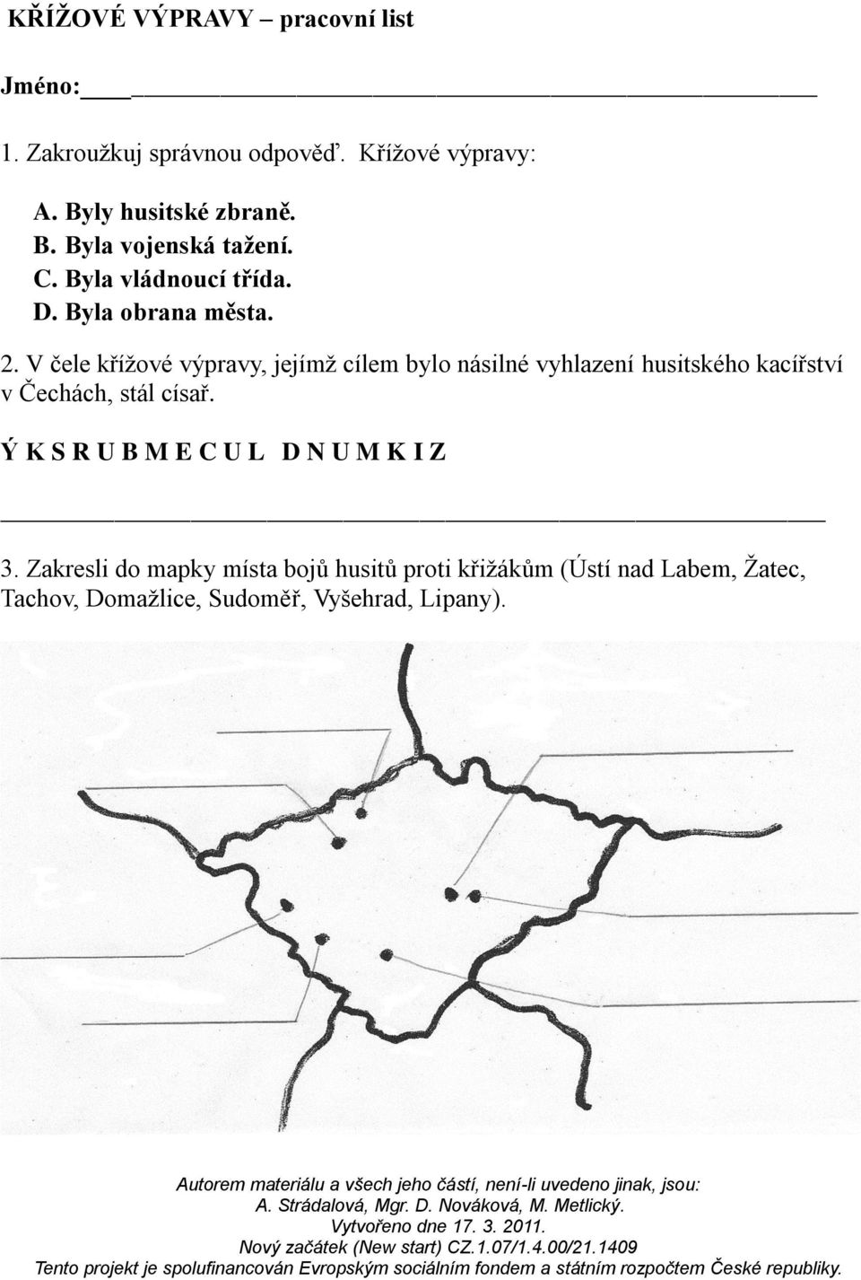 V čele křížové výpravy, jejímž cílem bylo násilné vyhlazení husitského kacířství v Čechách, stál císař.