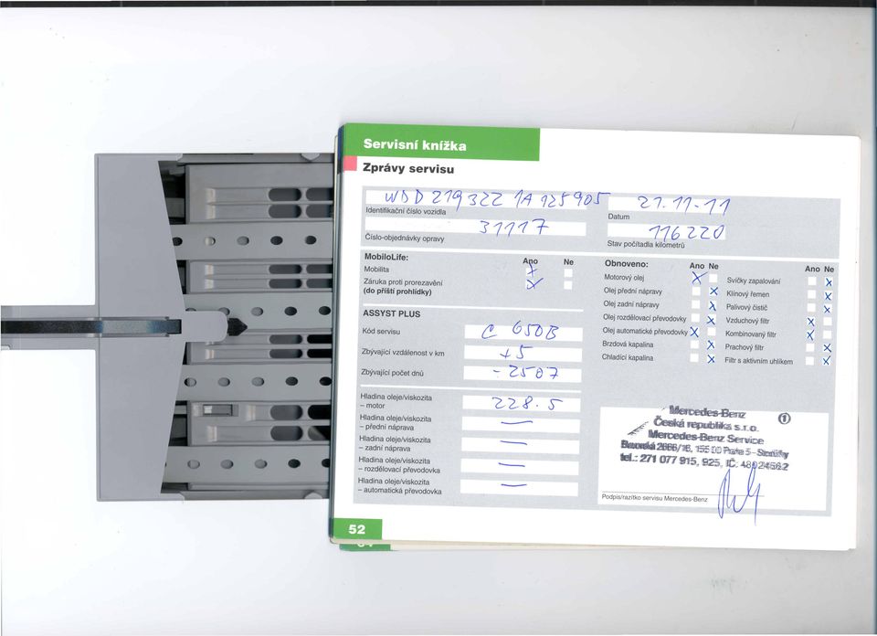 (j Stay pocftadla kilomelru Molorovy olej Olej prednf mipravy Olej zadnf mipravy Olej rozdelovacf prevodovky Olej automalicke