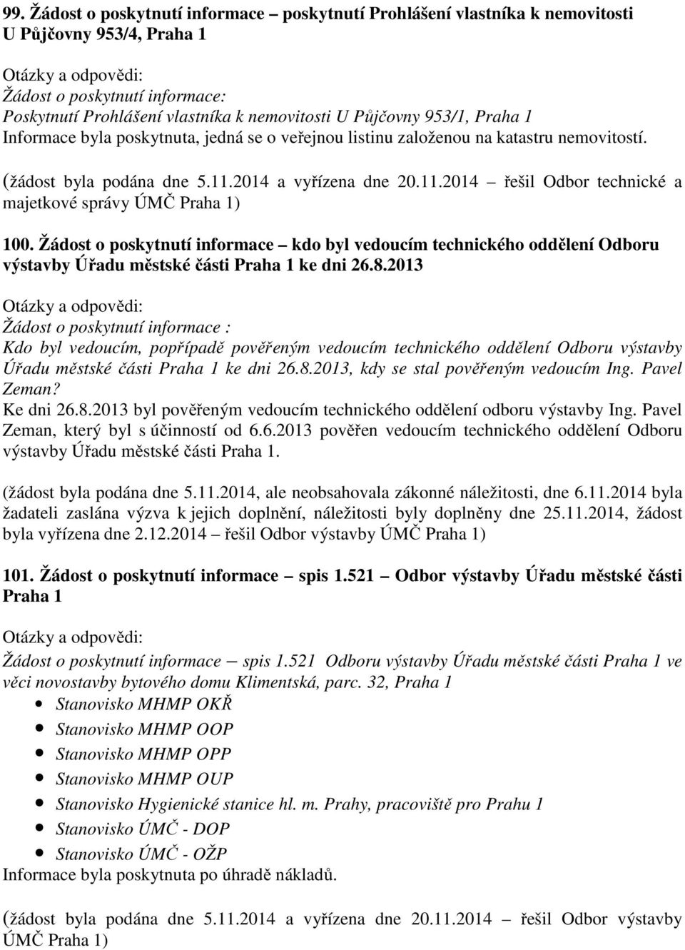 Žádost o poskytnutí informace kdo byl vedoucím technického oddělení Odboru výstavby Úřadu městské části Praha 1 ke dni 26.8.