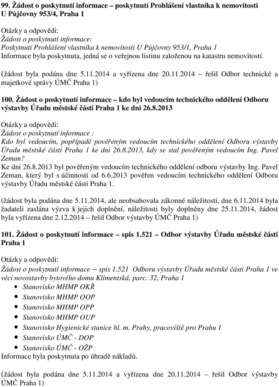 Žádost o poskytnutí informace kdo byl vedoucím technického oddělení Odboru výstavby Úřadu městské části Praha 1 ke dni 26.8.