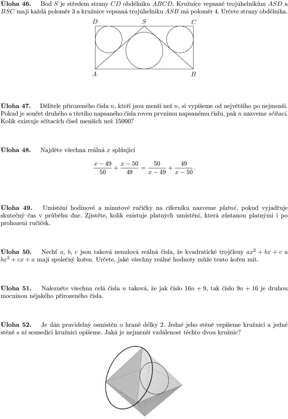 Kolik existuje sčítacích čísel menších než 15000? Úloha 48. Najděte všechna reálná x splňující x 49 50 + x 50 49 = 50 x 49 + 49 x 50. Úloha 49.