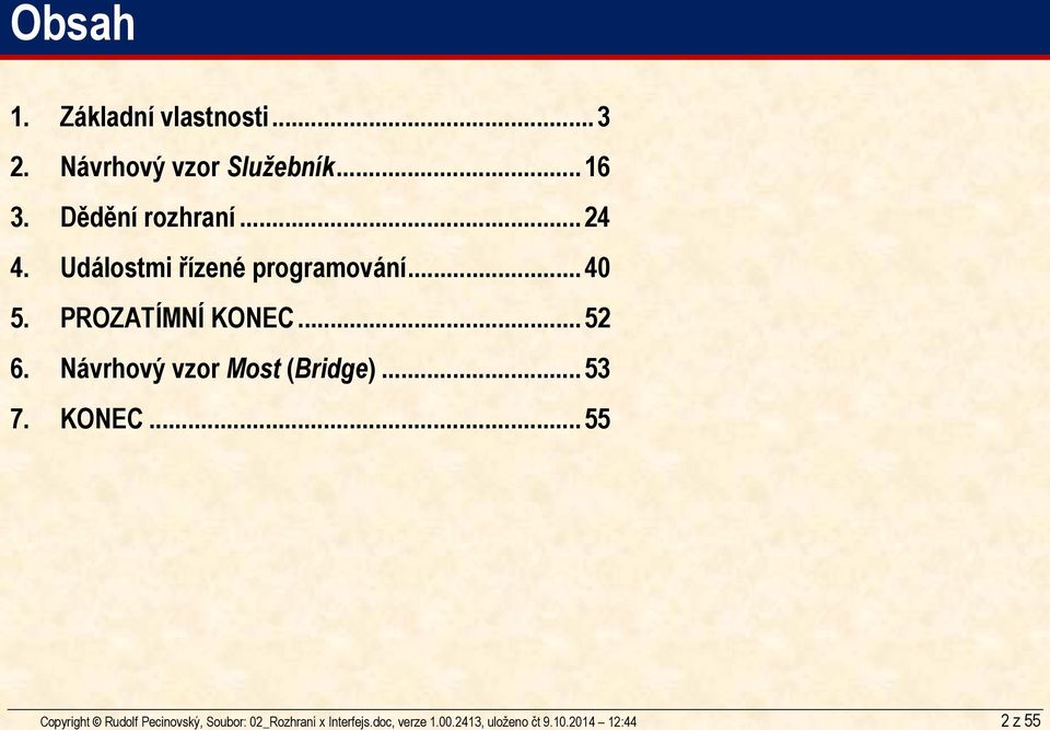 Návrhový vzor Služebník... 16 3. Dědění rozhraní... 24 4.