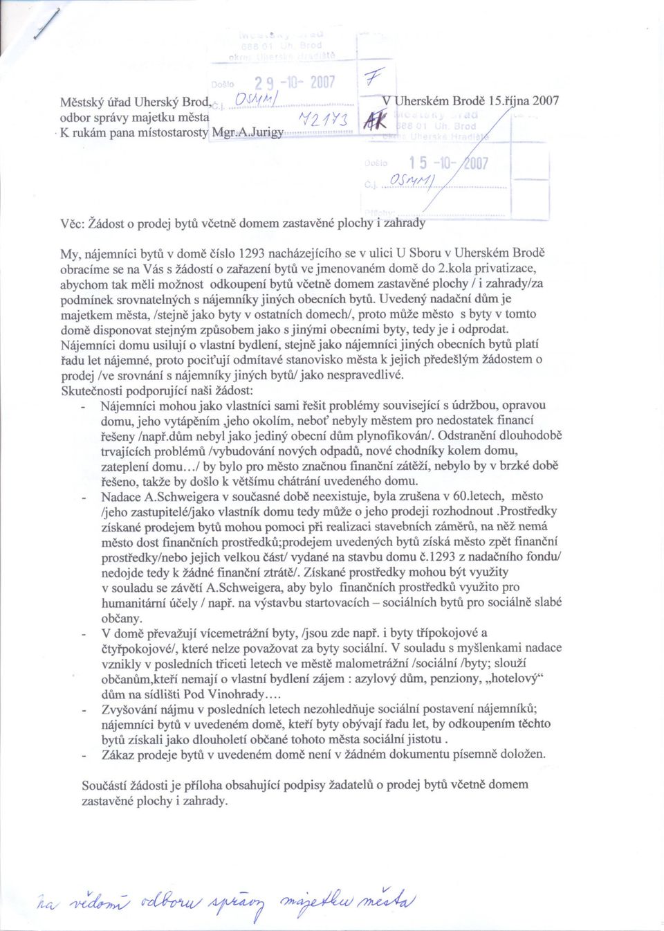 dome do 2kola privatizace abychom tak meli možnost odkoupení bytu vcetne domem zastavené plochy / i zahrady/za podmínek srovnatelných s nájemníky jiných obecních bytu Uvedený nadacní dum je majetkem