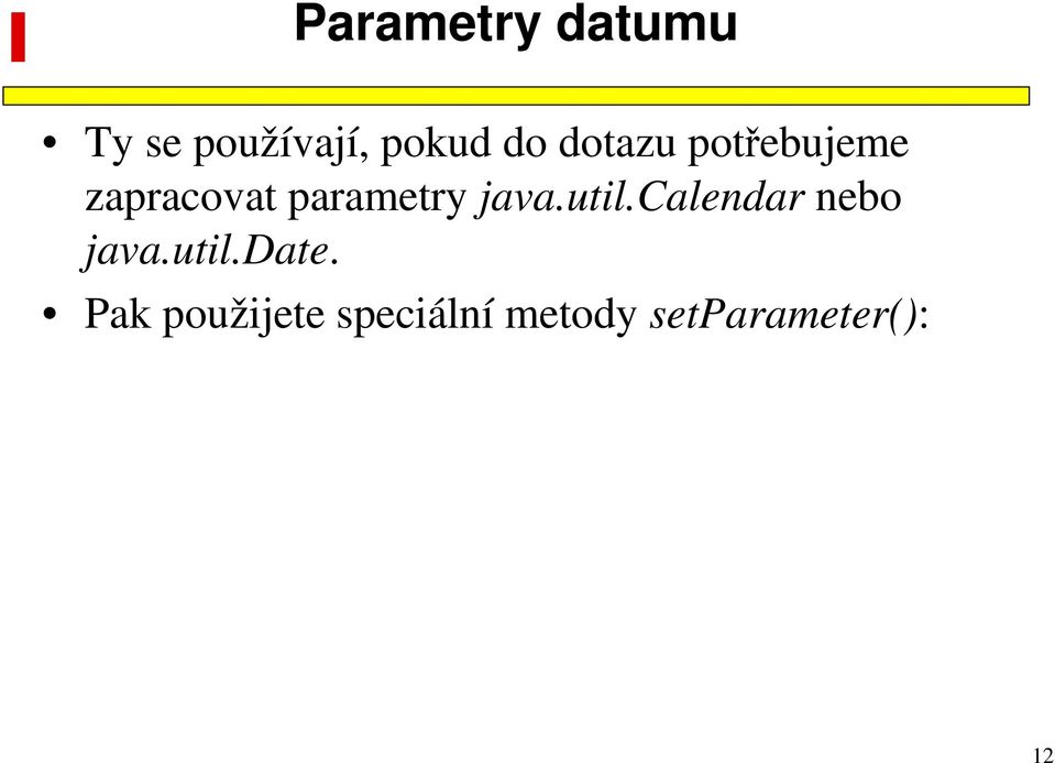java.util.calendar nebo java.util.date.