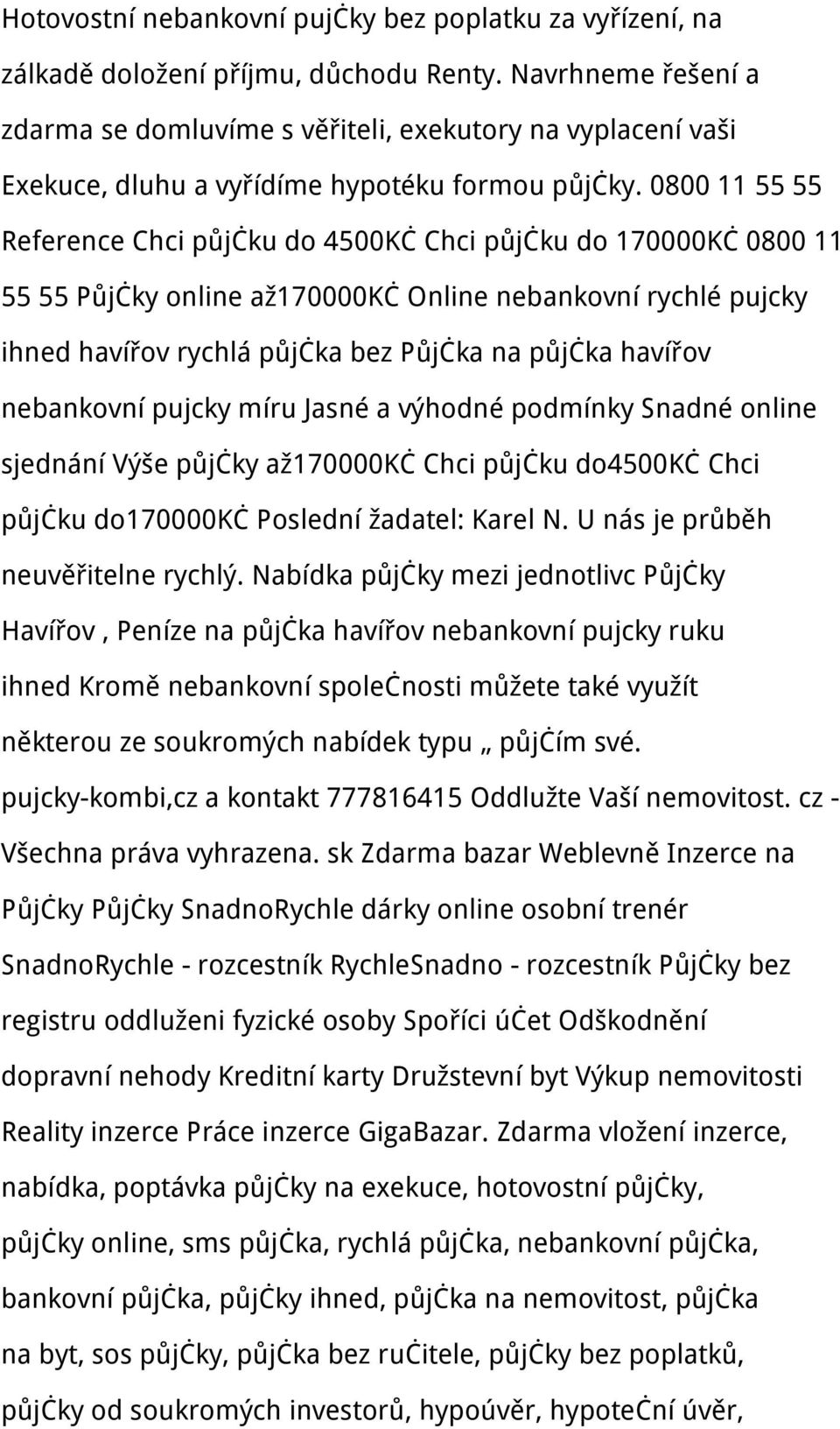 0800 11 55 55 Reference Chci půjčku do 4500Kč Chci půjčku do 170000Kč 0800 11 55 55 Půjčky online až170000kč Online nebankovní rychlé pujcky ihned havířov rychlá půjčka bez Půjčka na půjčka havířov