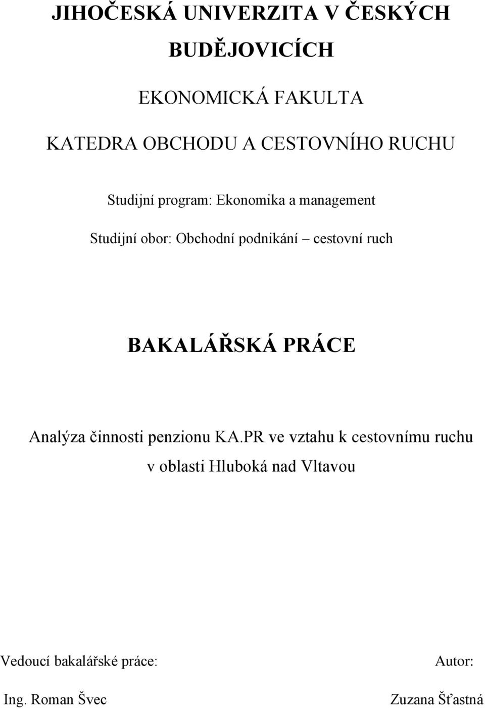 podnikání cestovní ruch BAKALÁŘSKÁ PRÁCE Analýza činnosti penzionu KA.