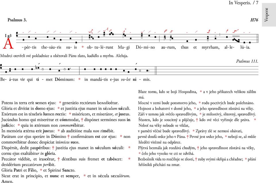 Potens terra erit semen ejus: generátio rectórum benedicétur. Glória divítiæ domo ejus: justítia ejus man sǽculum sǽculi. Exórtum est ténebris lumen rectis: miséricors, miserátor, justus.