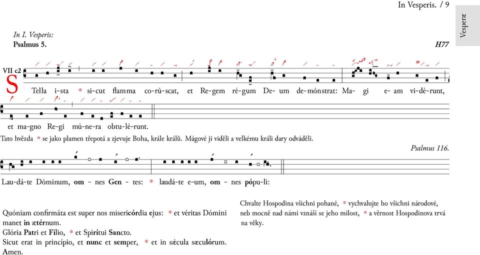 Mágové ji viděli a velkému králi dary odváděli. È îã - nes îã È Gen - tes: Lau-dá-te Dómum, om laudá-te e-um, È îã om - nes pó È îã pu- li: Psalmus 116.