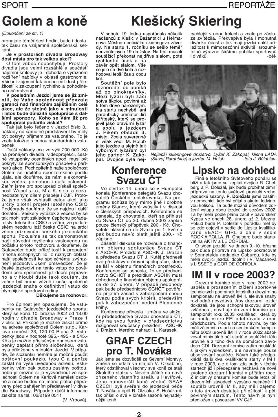 Všichni zájemci tak budou mít dost příležitostí k zakoupení rychlého a pohodlného občerstvení.