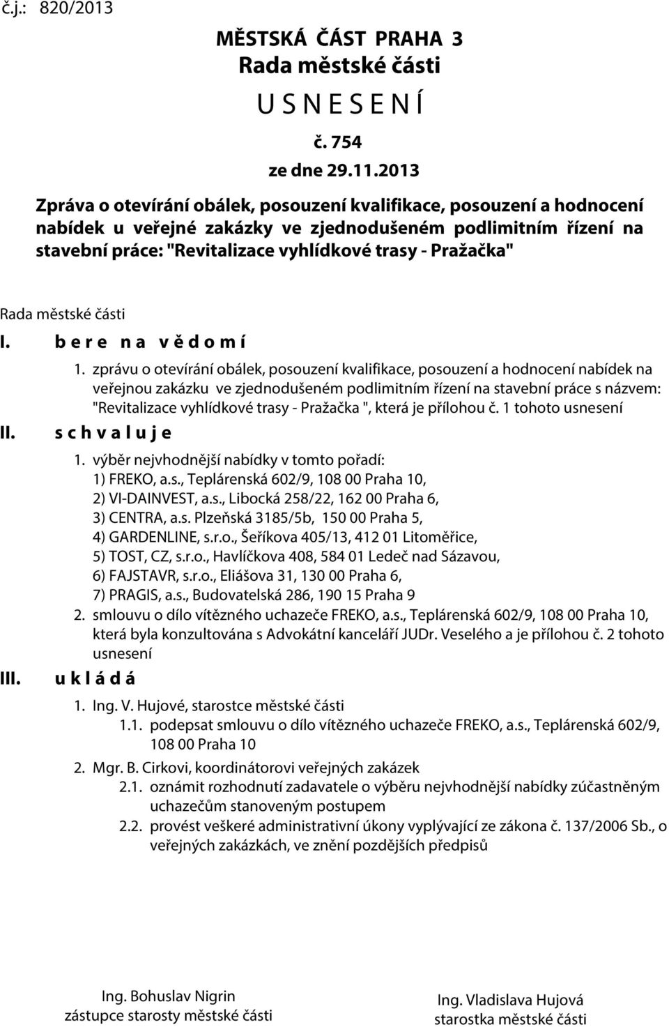 Pražačka" Rada městské části I. b e r e n a v ě d o m í II. III. 1.