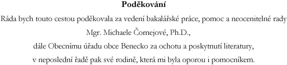 , dále Obecnímu úřadu obce Benecko za ochotu a poskytnutí