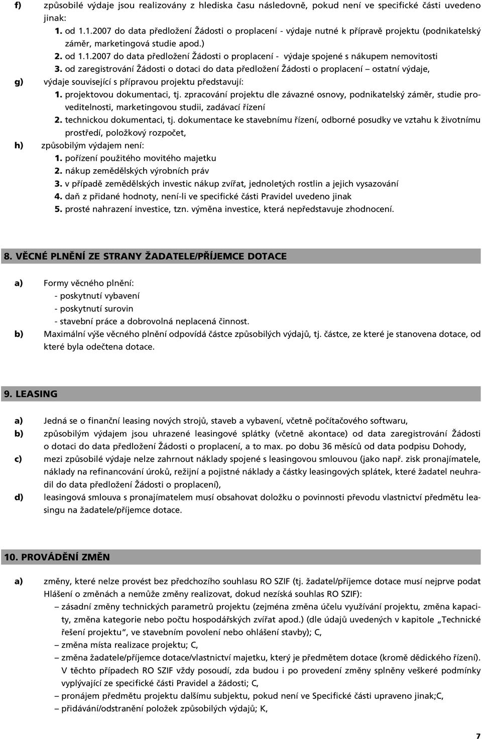 .2007 do data pfiedloïení Îádosti o proplacení - v daje spojené s nákupem nemovitosti 3.