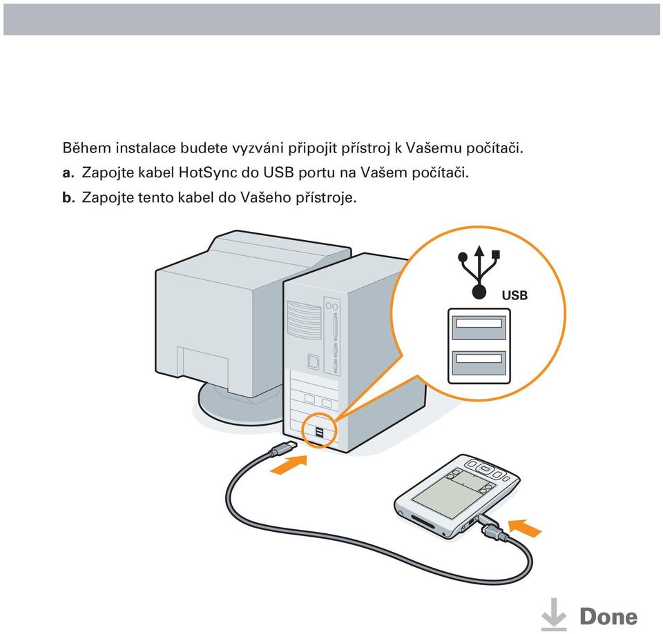 Zapojte kabel HotSync do USB portu na Vašem