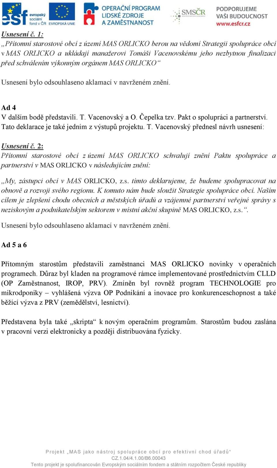 orgánem MAS ORLICKO Ad 4 V dalším bodě představili. T.