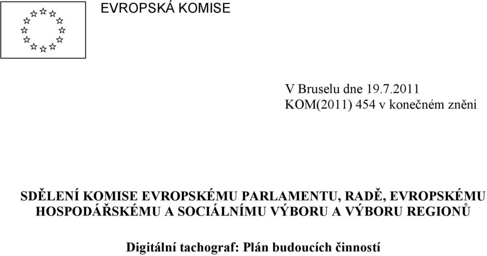 EVROPSKÉMU PARLAMENTU, RADĚ, EVROPSKÉMU HOSPODÁŘSKÉMU A