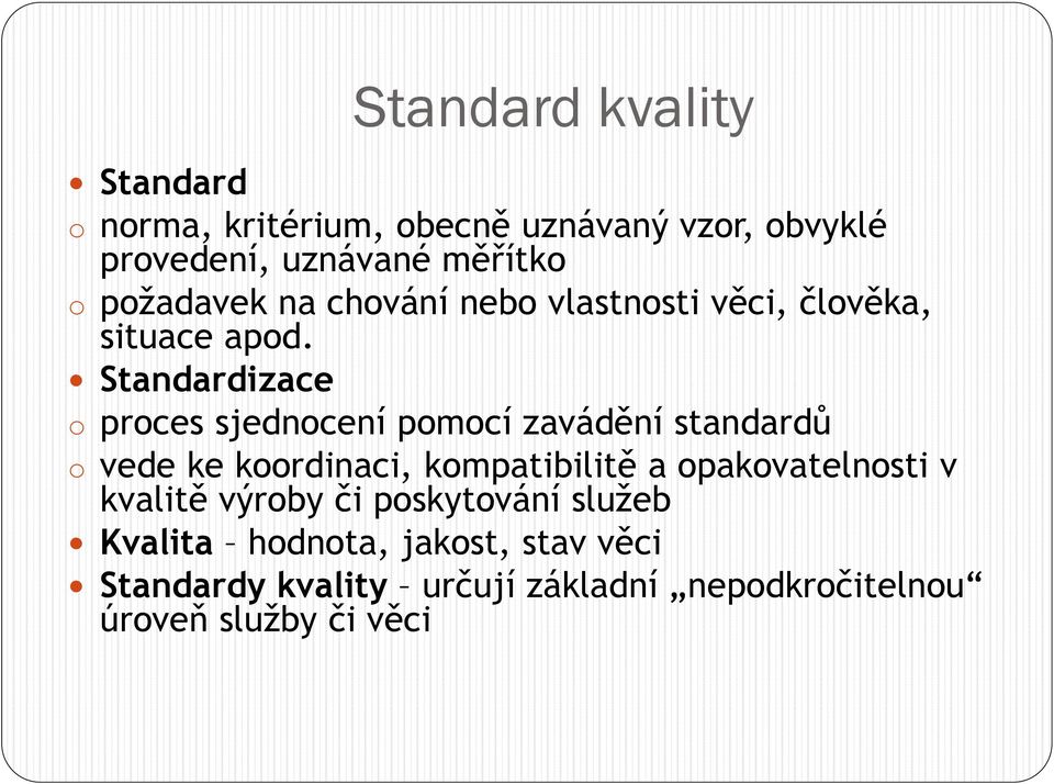 Standardizace prces sjedncení pmcí zavádění standardů vede ke krdinaci, kmpatibilitě a