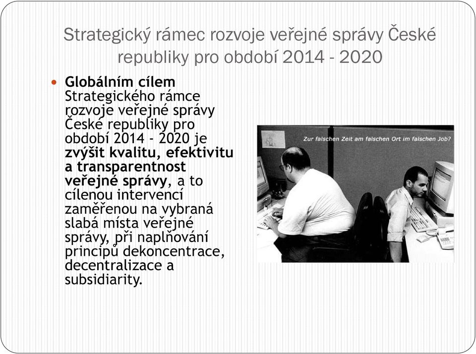 kvalitu, efektivitu a transparentnst veřejné správy, a t cílenu intervencí zaměřenu na