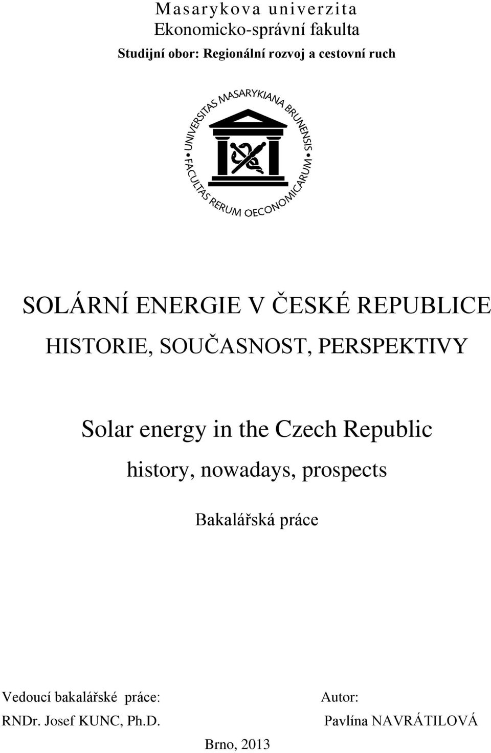 Solar energy in the Czech Republic history, nowadays, prospects Bakalářská práce