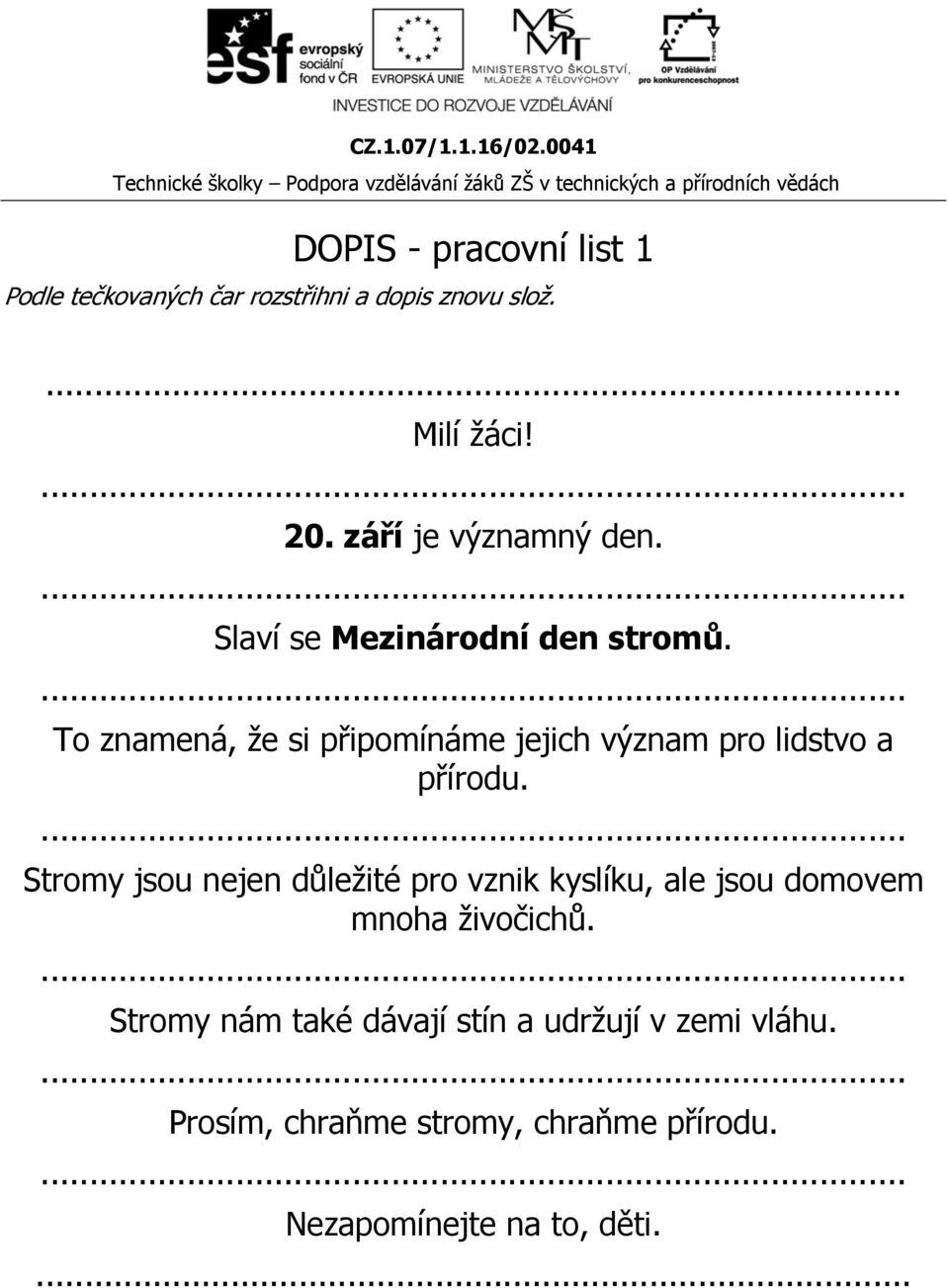 ... To znamená, že si připomínáme jejich význam pro lidstvo a přírodu.