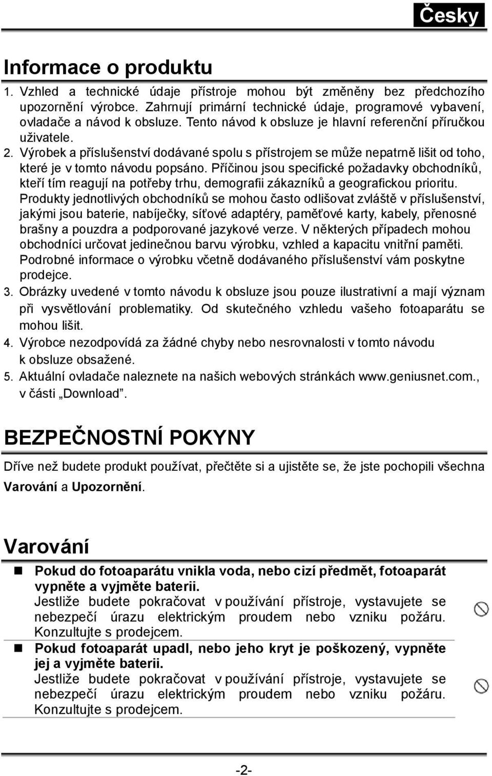 Výrobek a příslušenství dodávané spolu s přístrojem se může nepatrně lišit od toho, které je v tomto návodu popsáno.