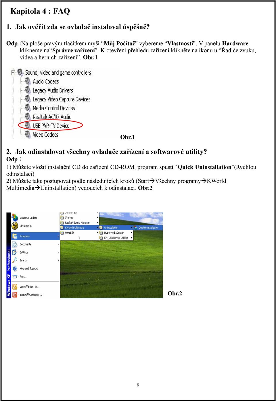 Jak odinstalovat všechny ovladače zařízení a softwarové utility?