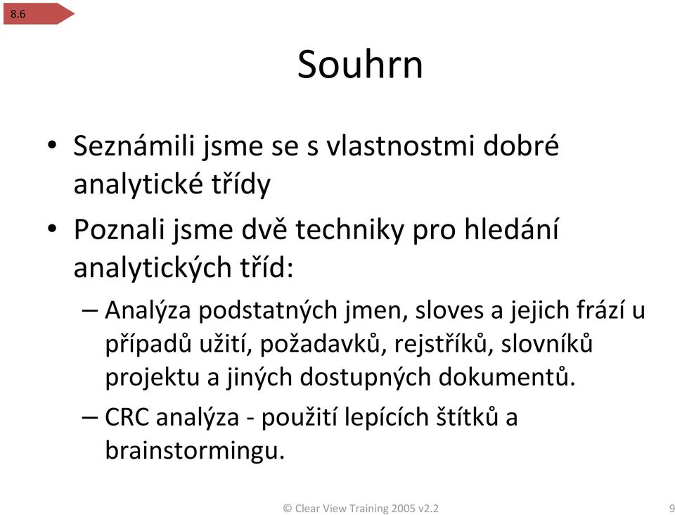 frázíu případů užití, požadavků, rejstříků, slovníků projektu a jiných dostupných