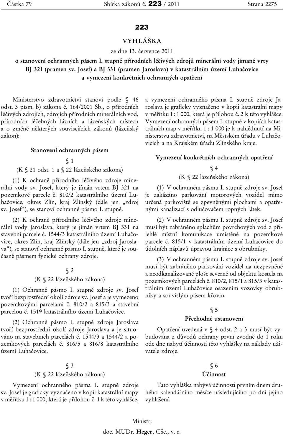 , o přírodních léčivých zdrojích, zdrojích přírodních minerálních vod, přírodních léčebných lázních a lázeňských místech a o změně některých souvisejících zákonů (lázeňský zákon): Stanovení