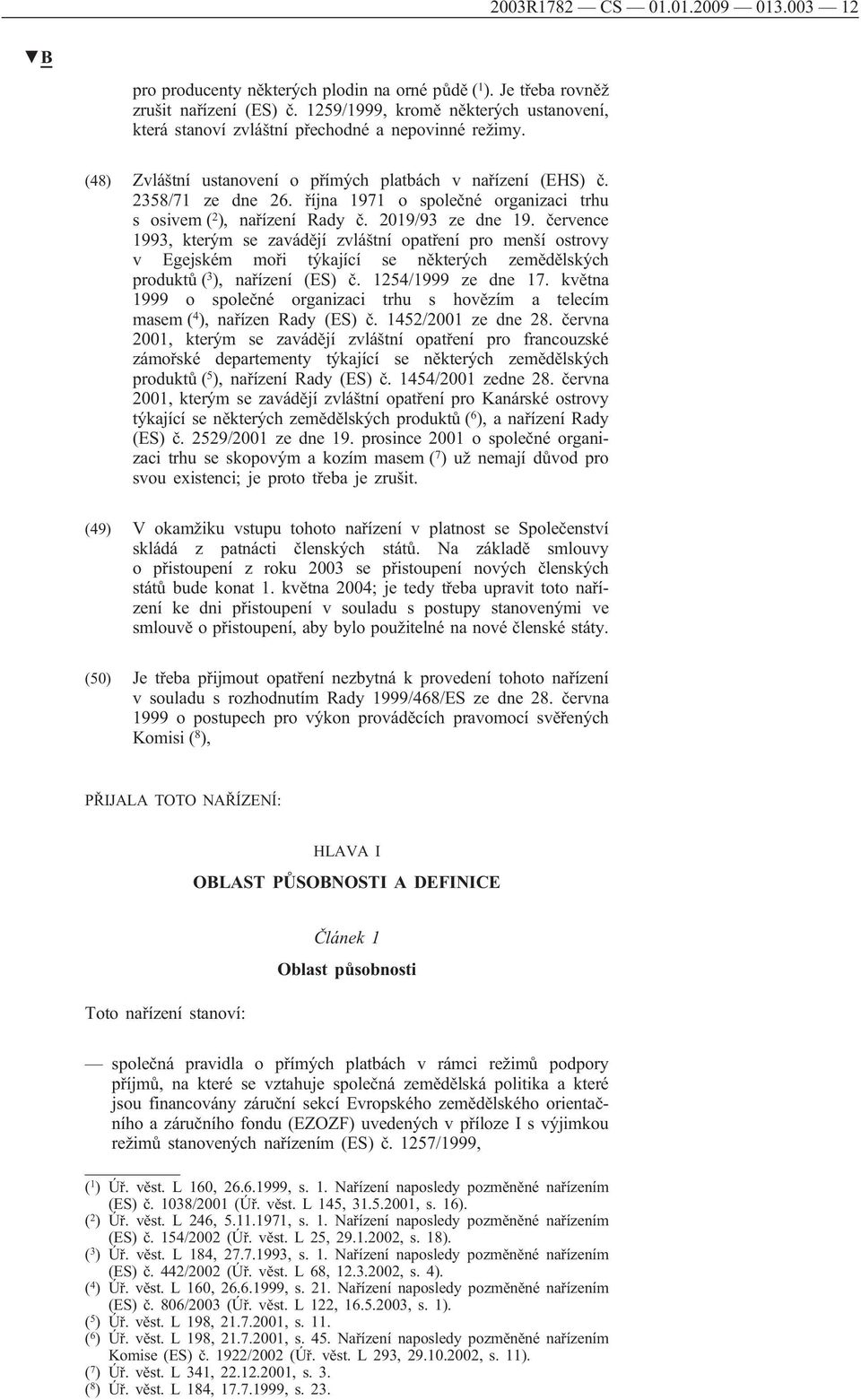 října 1971 o společné organizaci trhu s osivem ( 2 ), nařízení Rady č. 2019/93 ze dne 19.