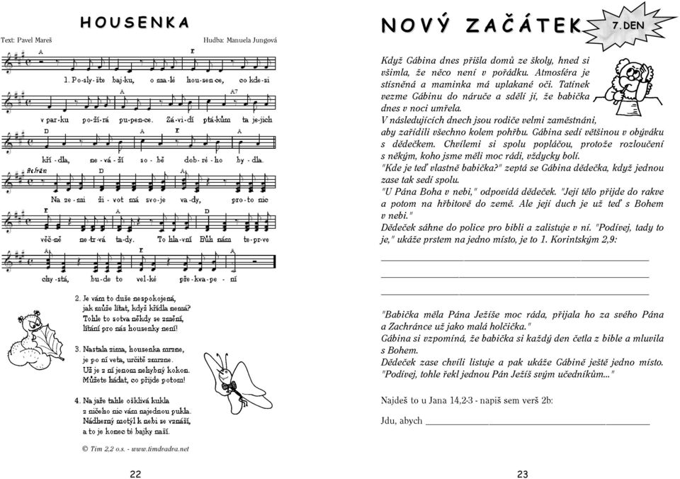 V následujících dnech jsou rodiče velmi zaměstnáni, aby zařídili všechno kolem pohřbu. Gábina sedí většinou v obýváku s dědečkem.