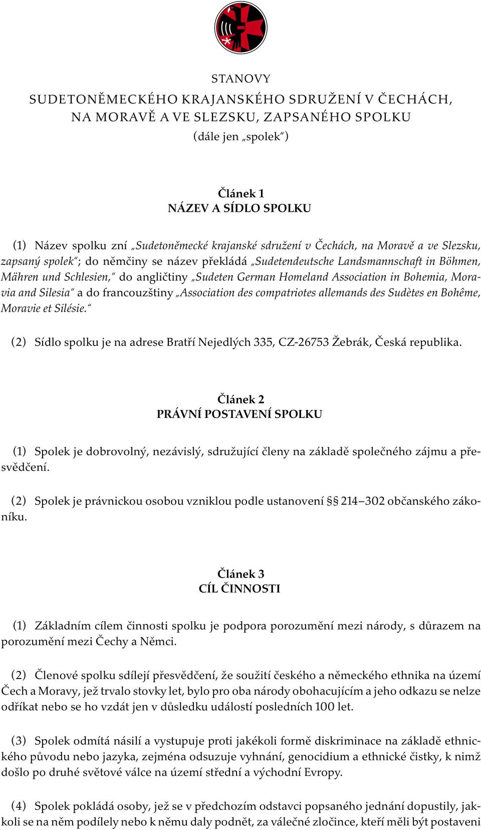 Bohemia, Moravia and Silesia a do francouzštiny Association des compatriotes allemands des Sudètes en Bohême, Moravie et Silésie.