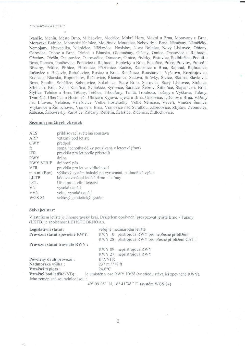 Omice, Opatovice u Rajhradu, Oiechov. Oie5in, Ostopovice, Ostrovadice, Otmarov, Otnice, Pis6rky, Pfstovice, P.