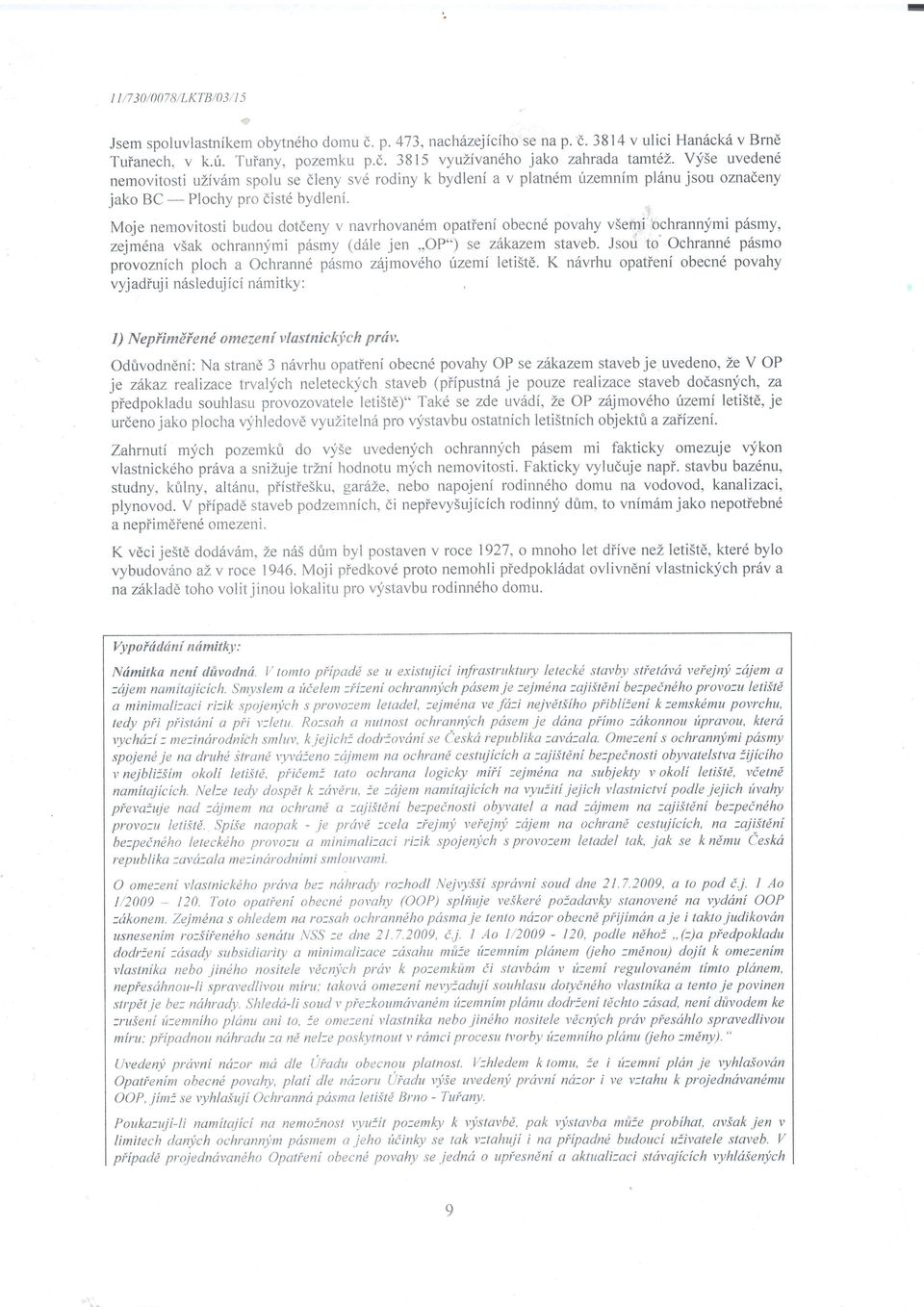 Moje nemovitosti budor-r dotdeny v navrhovanem opatieni obecn6 povahy v3emi ochrannymi p6smy, zejmdna viak ochrannymi p6smy (d6le jen,,op'o) se zitkazem staveb.