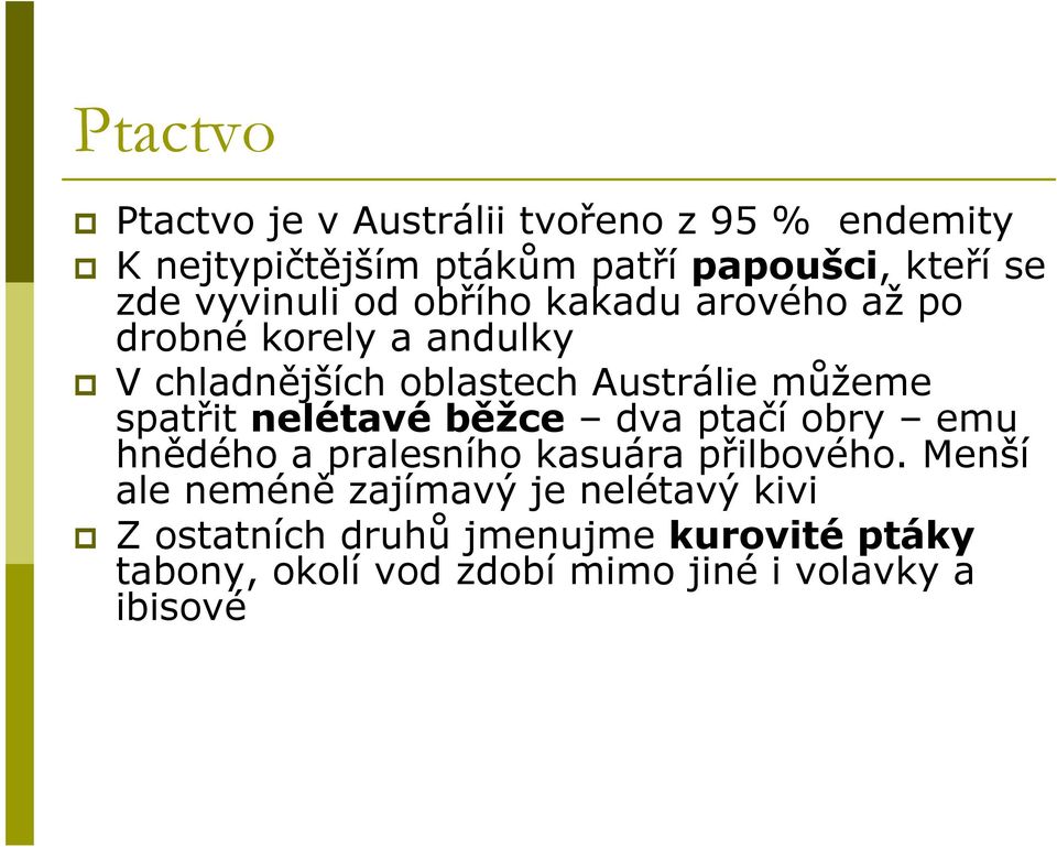 spatřit nelétavé běžce dva ptačí obry emu hnědého a pralesního kasuára přilbového.