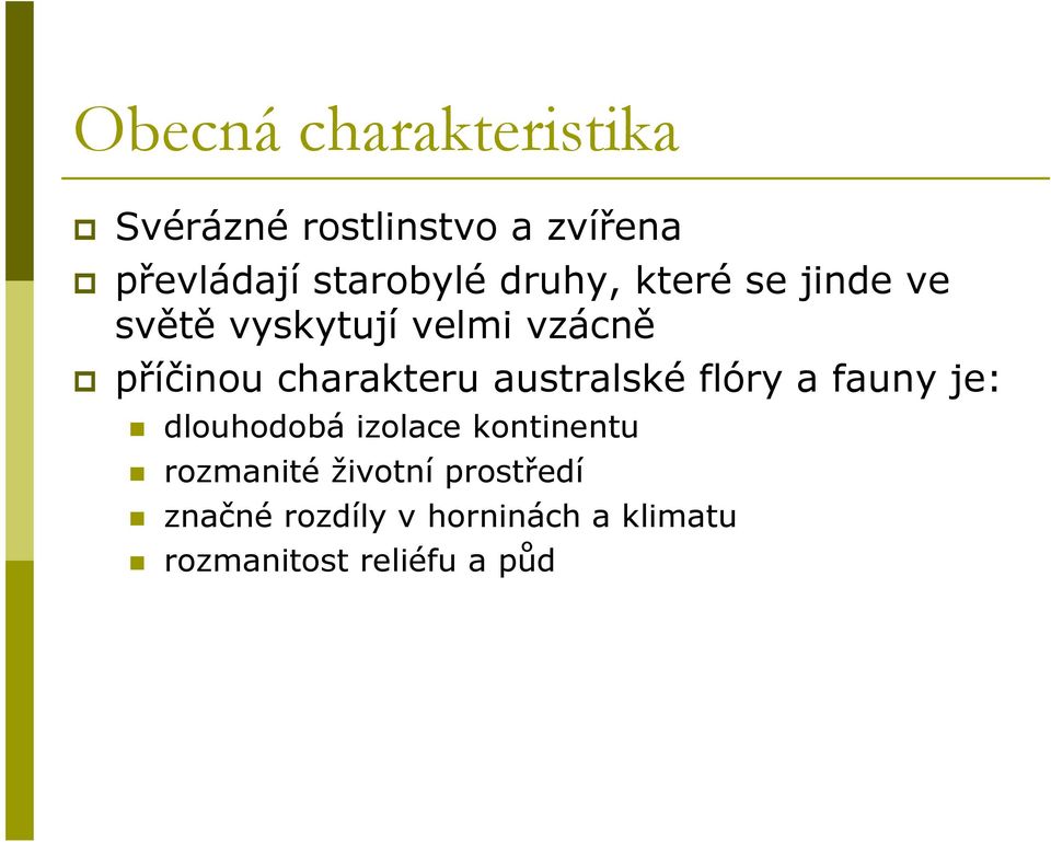 australské flóry a fauny je: dlouhodobá izolace kontinentu rozmanité