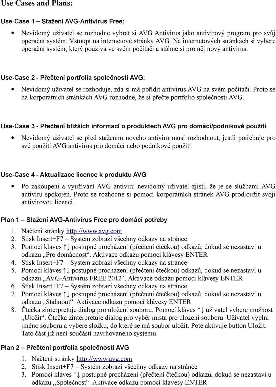 Use-Case 2 - Přečtení portfolia společnosti AVG: Nevidomý uživatel se rozhoduje, zda si má pořídit antivirus AVG na svém počítači.
