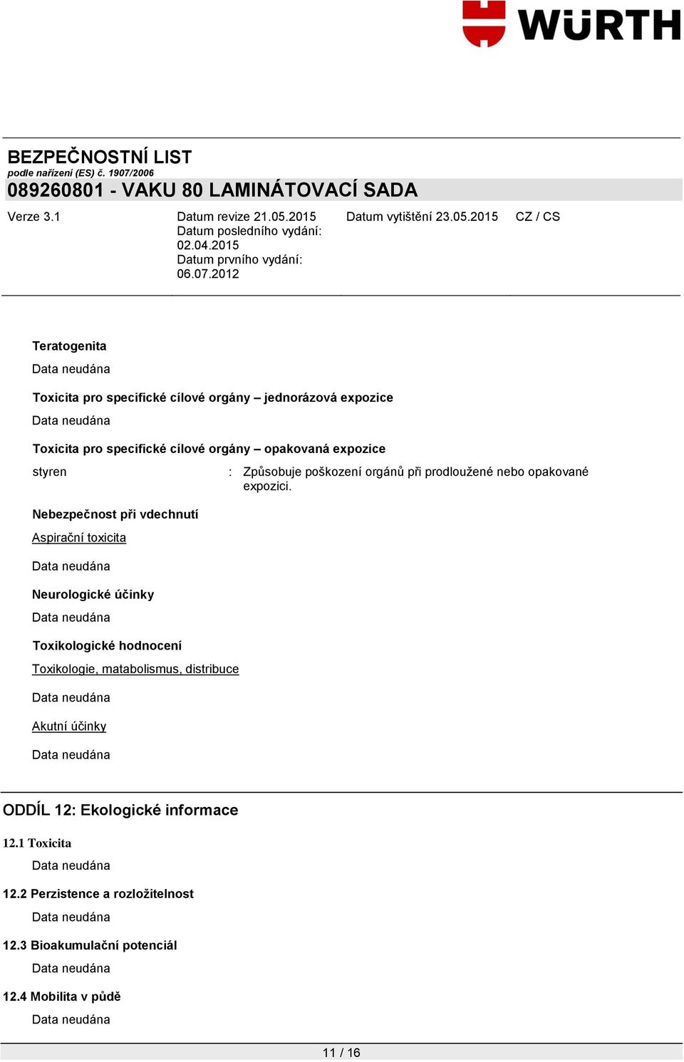 Nebezpečnost při vdechnutí Aspirační toxicita Neurologické účinky Toxikologické hodnocení Toxikologie, matabolismus,