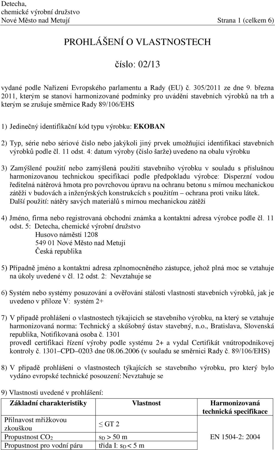 série nebo sériové číslo nebo jakýkoli jiný prvek umožňující identifikaci stavebních výrobků podle čl. 11 odst.