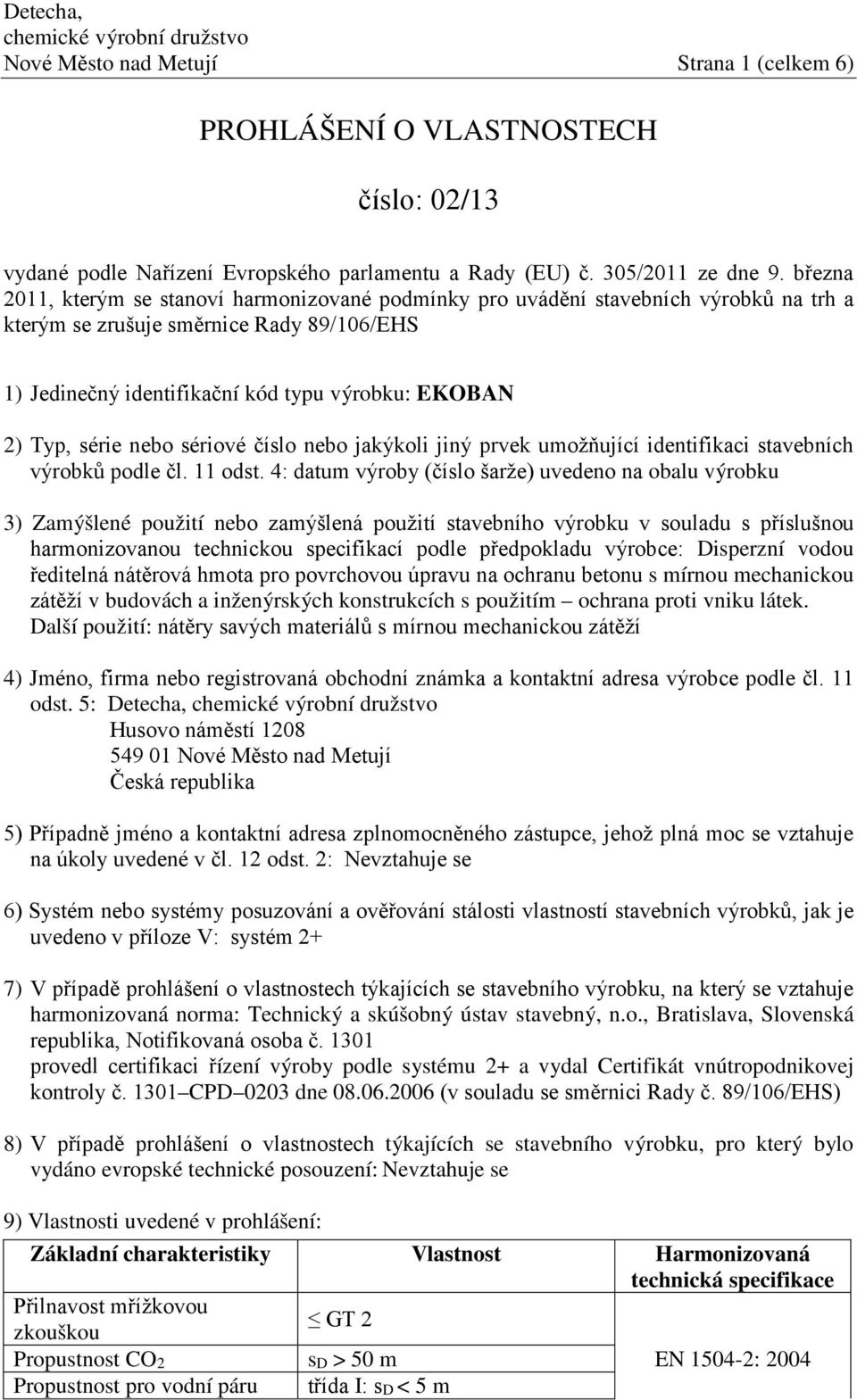 série nebo sériové číslo nebo jakýkoli jiný prvek umožňující identifikaci stavebních výrobků podle čl. 11 odst.