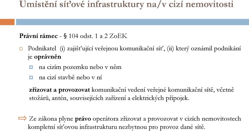 něm na cizí stavbě nebo v ní zřizovat a provozovat komunikační vedení veřejné komunikační sítě, včetně stožárů, antén,