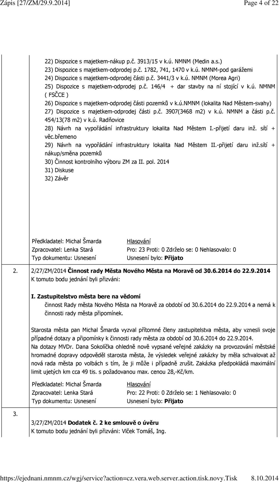 č. 3907(3468 m2) v k.ú. NMNM a části p.č. 454/13(78 m2) v k.ú. Radňovice 28) Návrh na vypořádání infrastruktury lokalita Nad Městem I.-přijetí daru inž. sítí + věc.