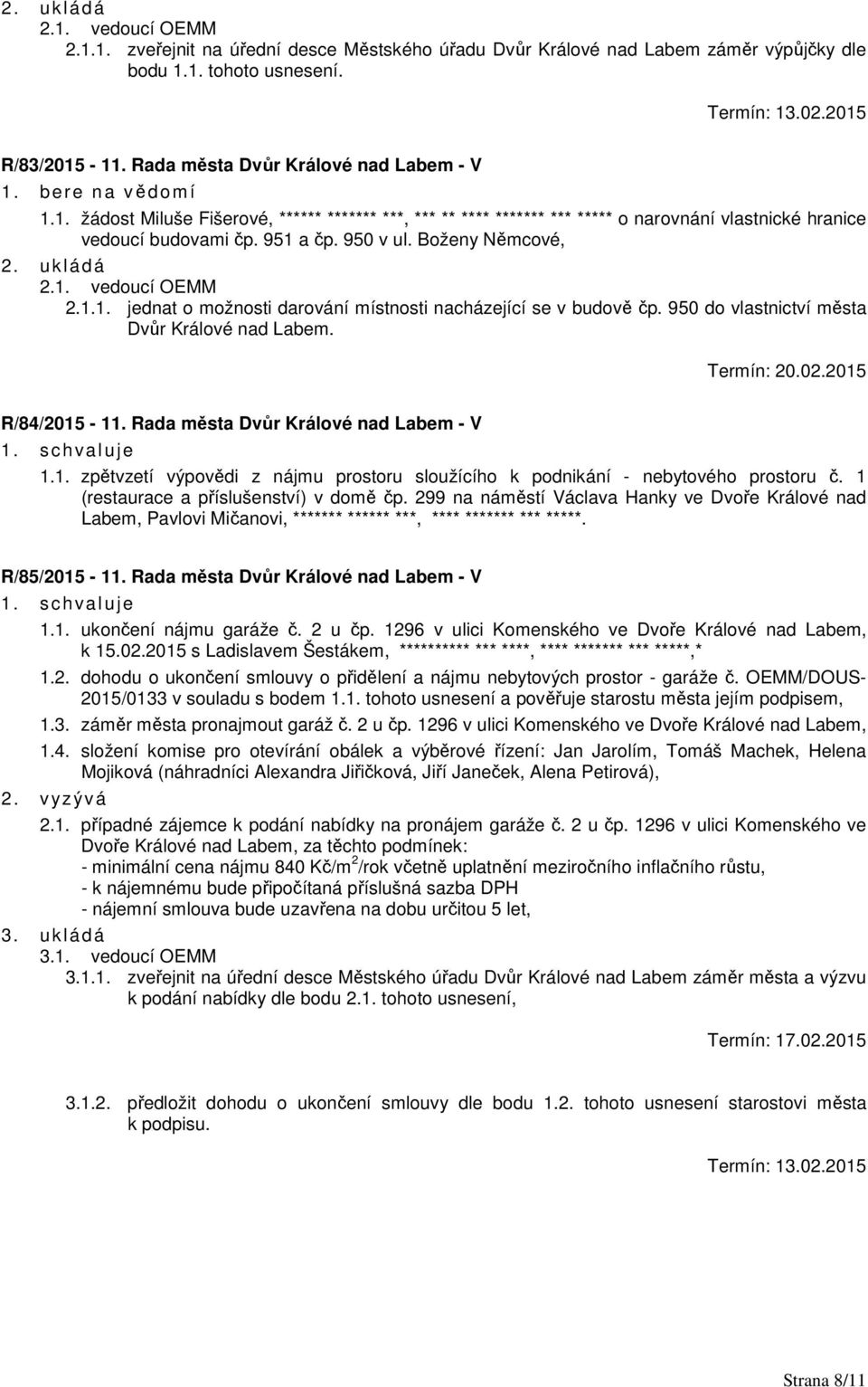 Rada města Dvůr Králové nad Labem - V 1.1. zpětvzetí výpovědi z nájmu prostoru sloužícího k podnikání - nebytového prostoru č. 1 (restaurace a příslušenství) v domě čp.
