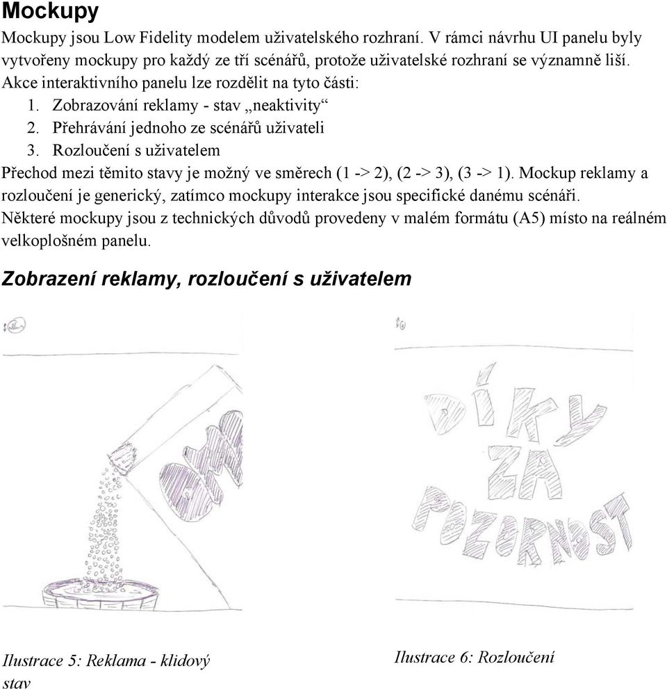 Rozloučení s uživatelem Přechod mezi těmito stavy je možný ve směrech (1 -> 2), (2 -> 3), (3 -> 1).