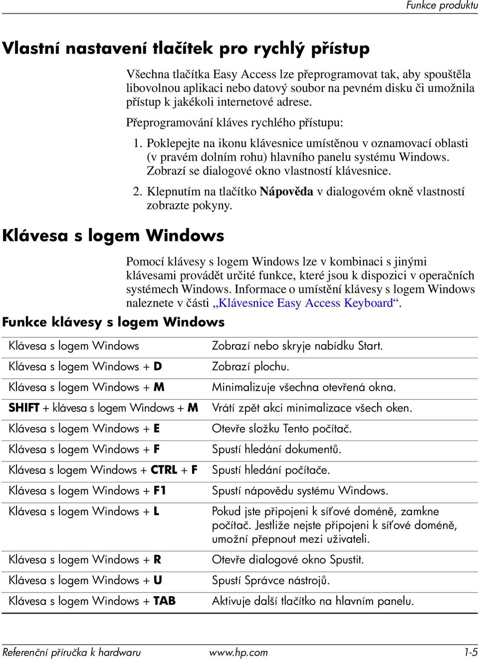 Poklepejte na ikonu klávesnice umístěnou v oznamovací oblasti (v pravém dolním rohu) hlavního panelu systému Windows. Zobrazí se dialogové okno vlastností klávesnice. 2.