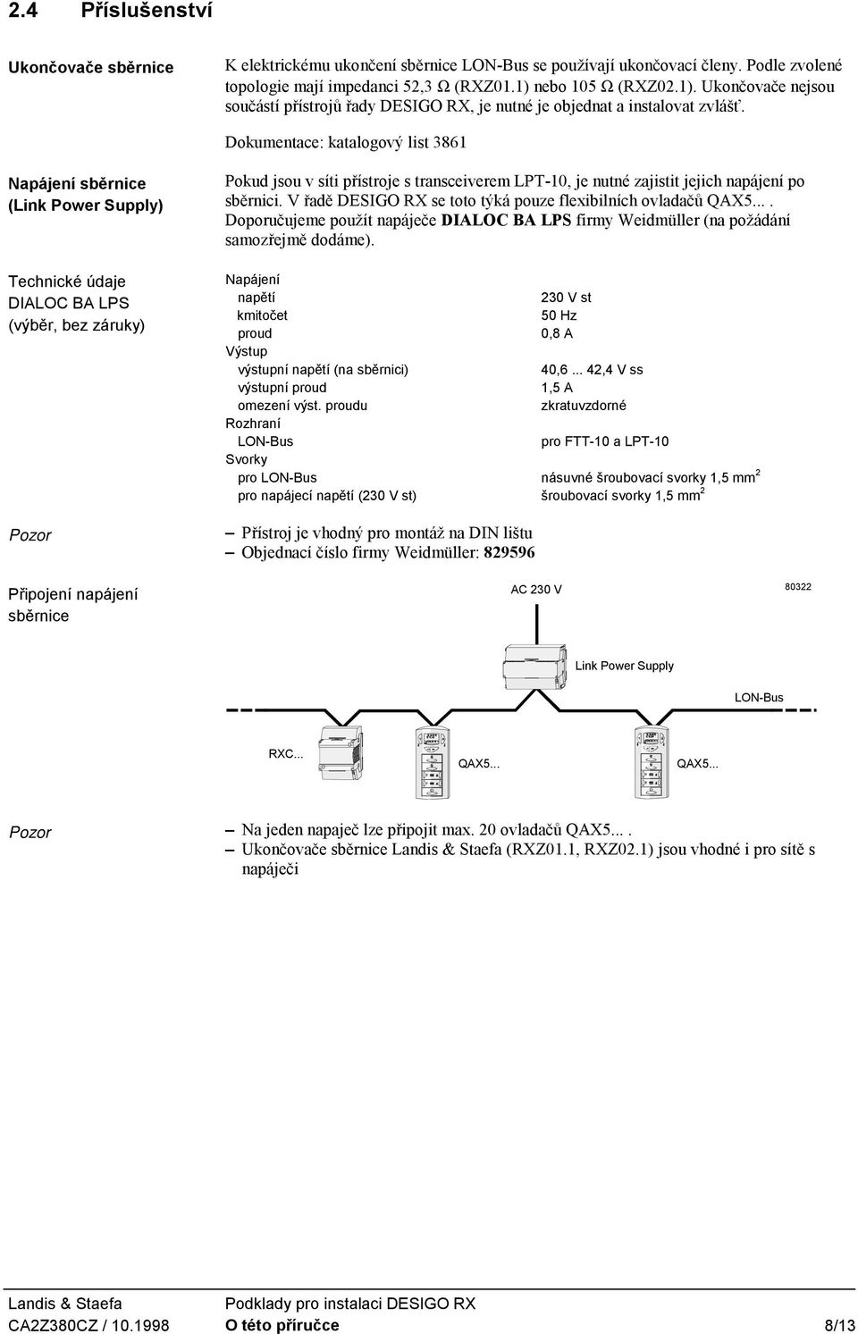 Dokumentace: katalogový list 3861 Napájení sběrnice (Link Power Supply) Technické údaje DIALOC BA LPS (výběr, bez záruky) Pozor Pokud jsou v síti přístroje s transceiverem LPT-10, je nutné zajistit