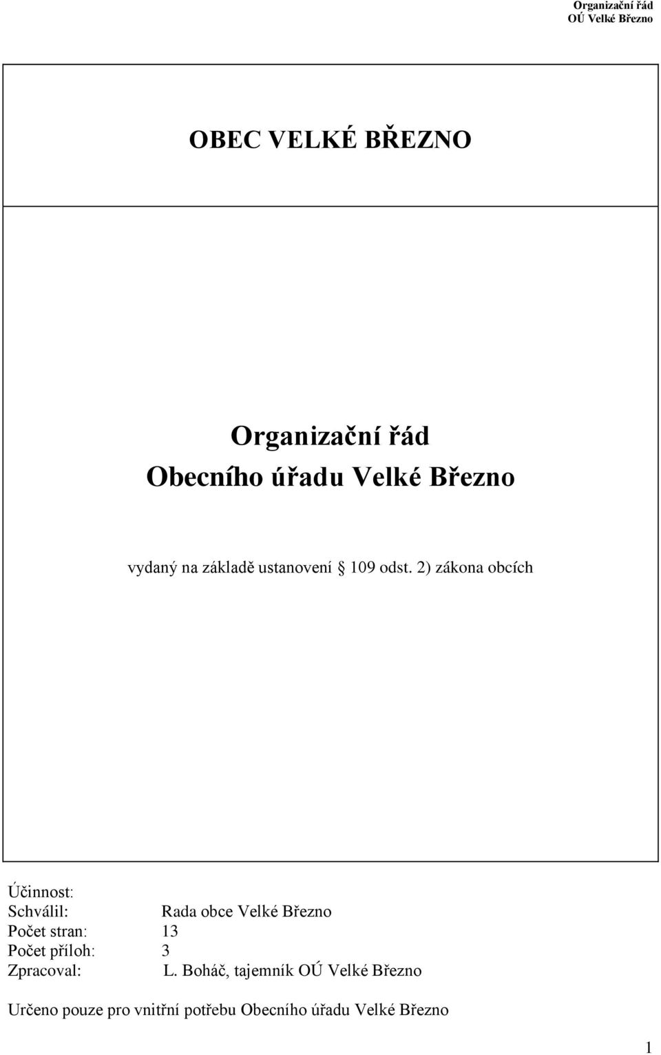 2) zákona obcích Účinnost: Schválil: Rada obce Velké Březno Počet