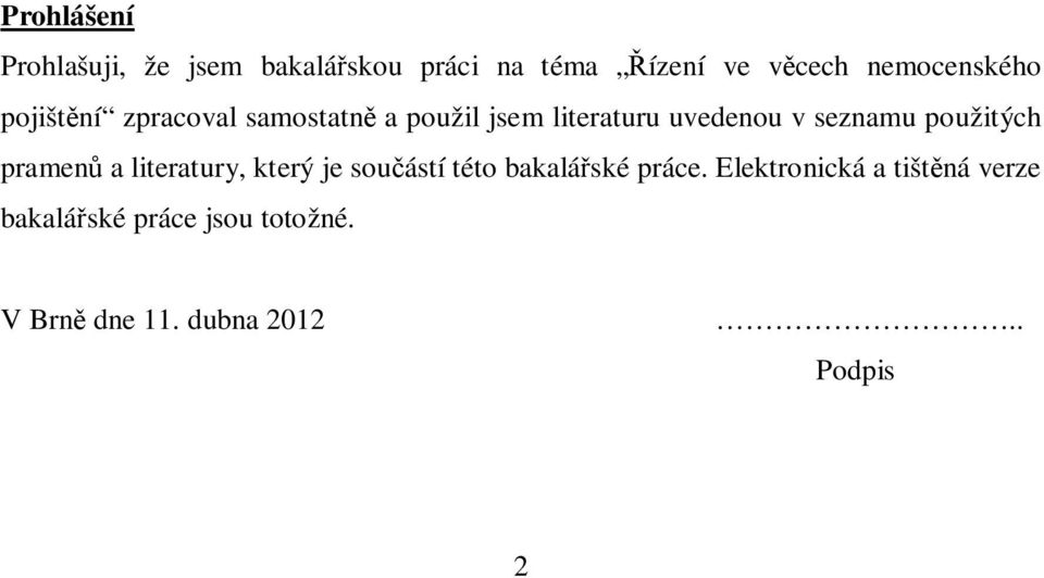 seznamu použitých pramen a literatury, který je sou ástí této bakalá ské práce.