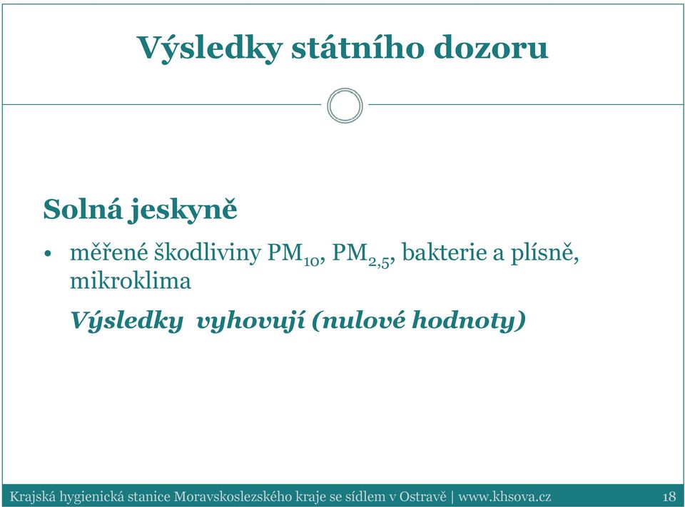 Výsledky vyhovují (nulové hodnoty) Krajská hygienická