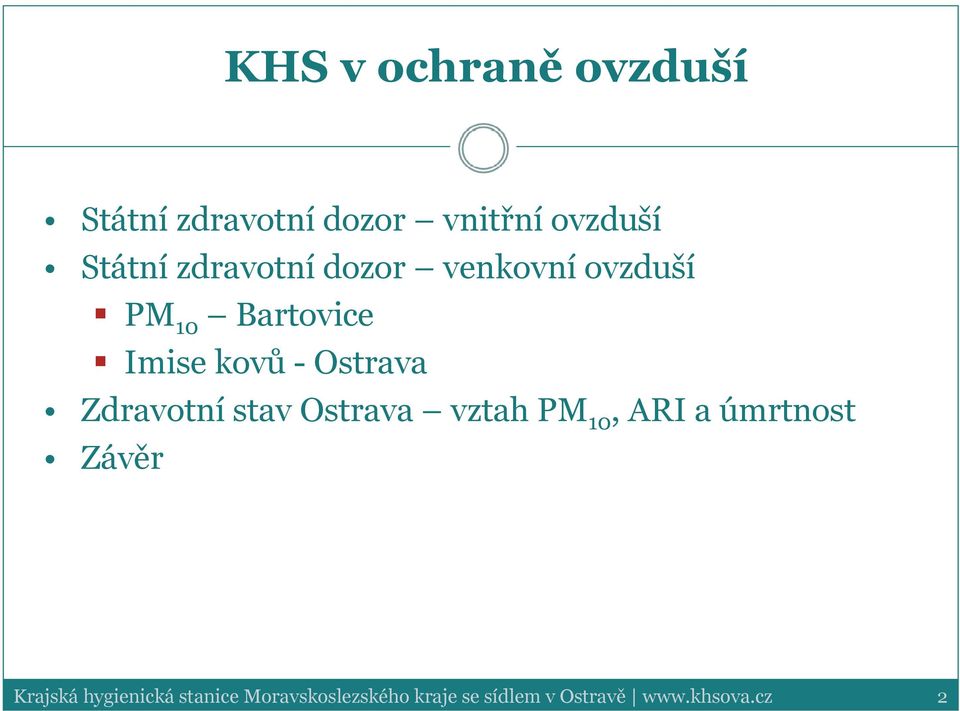 Zdravotní stav Ostrava vztah PM 10, ARI a úmrtnost Závěr Krajská