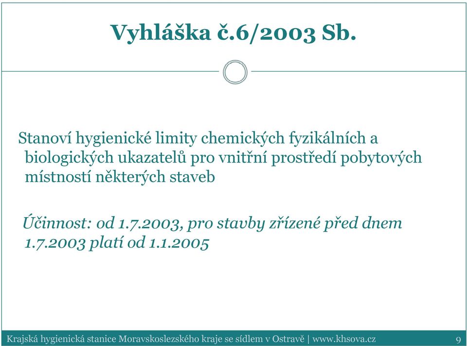 vnitřní prostředí pobytových místností některých staveb Účinnost: od 1.7.